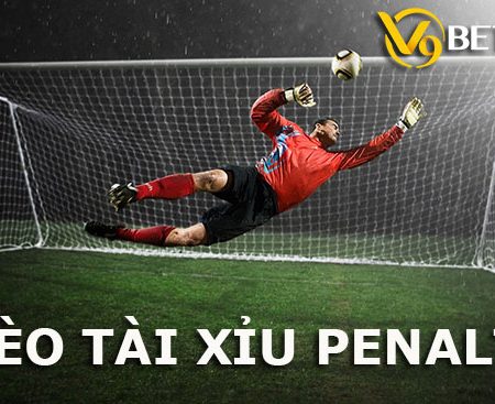 Kèo tài xỉu Penalty là gì? Cách chơi kèo tài xỉu Penalty hiệu quả